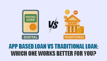 App-Based Loan vs Traditional Loan: Which One Works Better for You