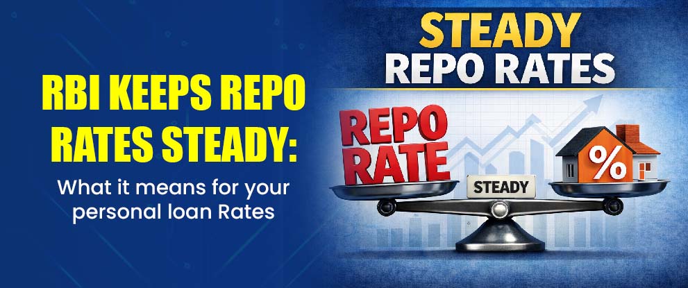 RBI Keeps Repo Rates Steady: What it Means for Your Personal Loan Rates 