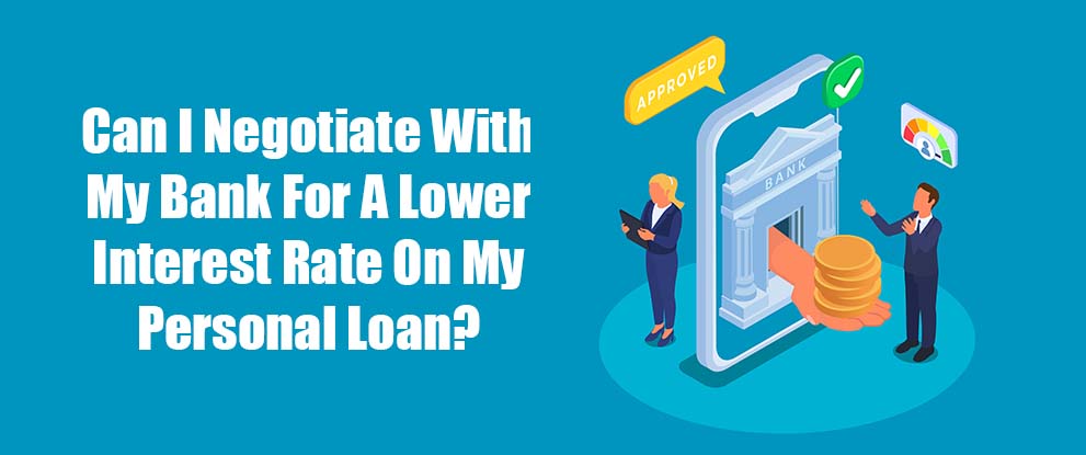 Can I Negotiate With My Bank For a Lower Interest Rate 
