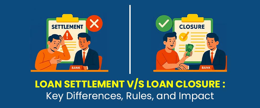 Loan Settlement v/s Loan Closure