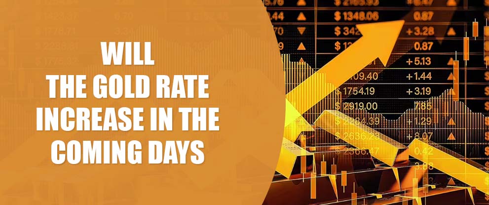 Will The Gold Rate Increase in the Coming Days
