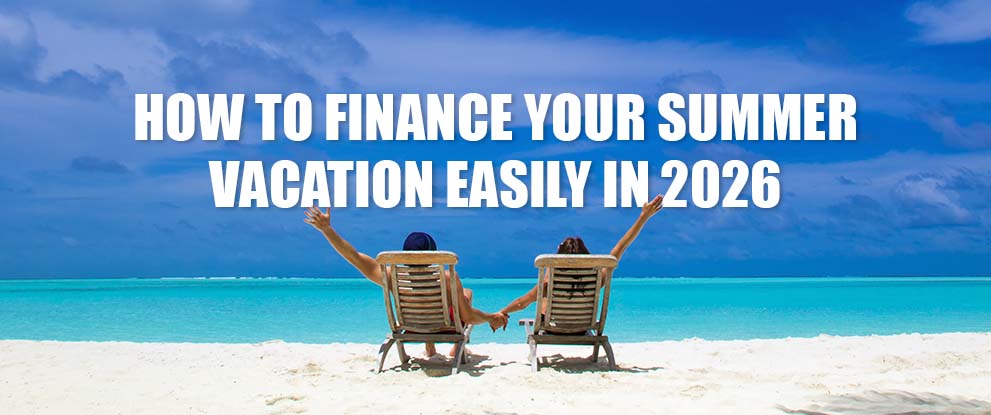 How to Finance Your Summer Vacation Easily in 2026